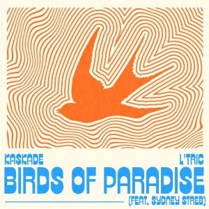 ดาวน์โหลดและฟังเพลง Birds of Paradise พร้อมเนื้อเพลงจาก Kaskade