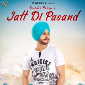 ดาวน์โหลดและฟังเพลง Jatt Di Pasand พร้อมเนื้อเพลงจาก Sweden Pannu