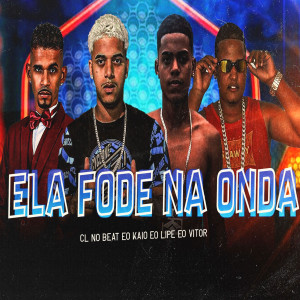 收聽CL no Beat的Ela Fode na Onda (Explicit)歌詞歌曲