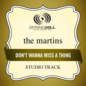 收聽The Martins的Don't Wanna Miss A Thing歌詞歌曲