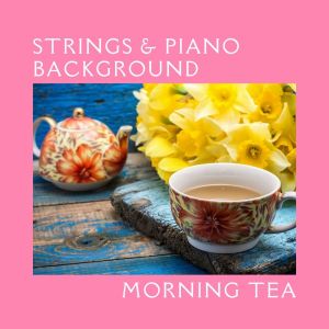 The Maryland Symphony Orchestra的專輯Morning Tea Strings & Piano Background