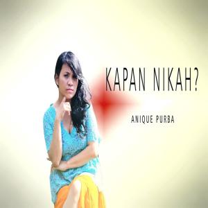 Listen to Kapan Nikah song with lyrics from Anique Purba