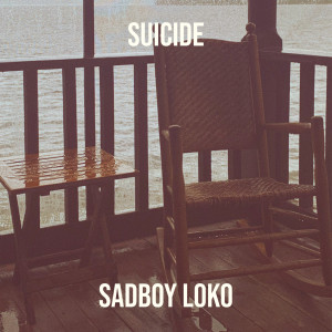 Listen to Suicide (Explicit) song with lyrics from Sadboy Loko