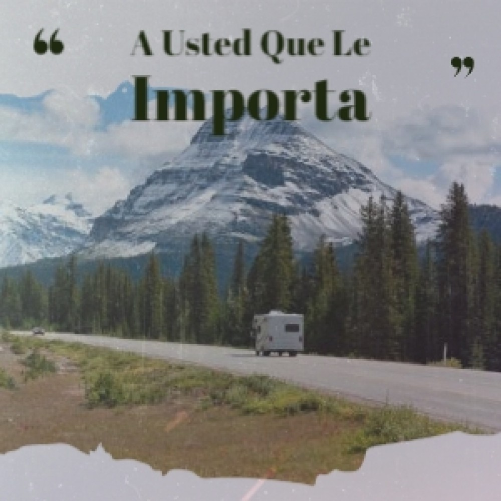 A Usted Que Le Importa