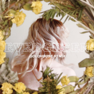 Dengarkan lagu Evergreen (GOLDHOUSE Remix) nyanyian Lyncs dengan lirik