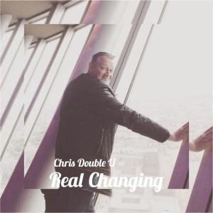 Album Real Changing from Chris Double U