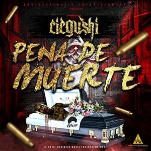 Ciegushi的專輯Pena de Muerte (Explicit)