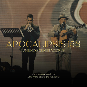 Listen to Apocalipsis 15:3 song with lyrics from Los Voceros de Cristo
