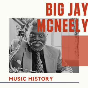 Big Jay McNeely的專輯Big Jay McNeely - Music History