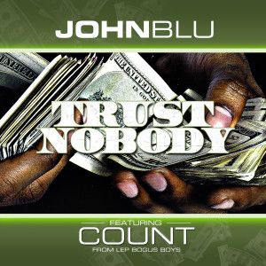 Dengarkan lagu Trust Nobody (feat. Count) (Explicit) nyanyian John Blu dengan lirik