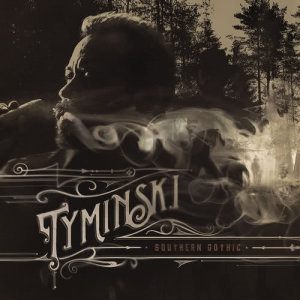 ดาวน์โหลดและฟังเพลง Southern Gothic พร้อมเนื้อเพลงจาก Tyminski