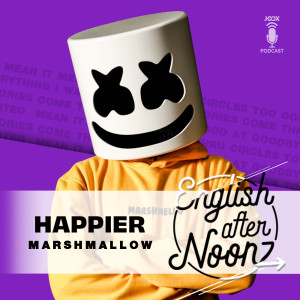 收聽群星的EP.28 Happier - Marshmallow歌詞歌曲