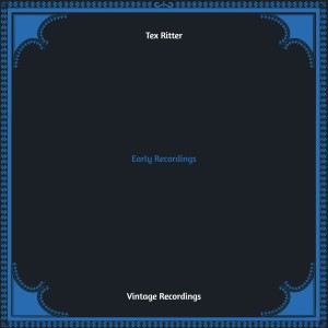 Tex Ritter的专辑Early Recordings (Hq remastered)