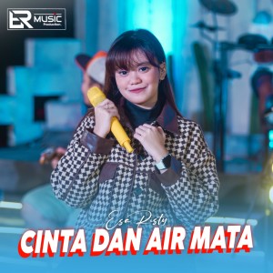 Dengarkan Cinta Dan Air Mata (Explicit) lagu dari Esa Risty Official dengan lirik