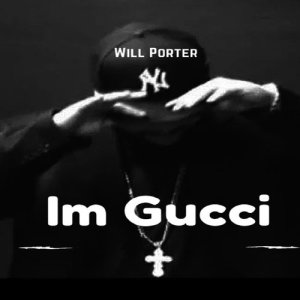 收聽Will Porter的Im Gucci (Explicit)歌詞歌曲