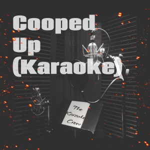 The Karaoke Crew的專輯Cooped Up (Karaoke)