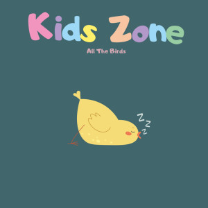 收聽Kids Zone的All The Birds歌詞歌曲