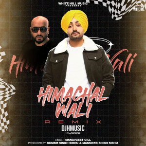 Listen to Himachal Wali - Remix song with lyrics from Manavgeet Gill