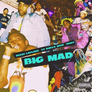Album Big Mad (feat. Ty Dolla $ign & Vory) (Explicit) from Reese LAFLARE