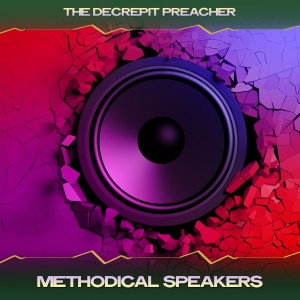 Album Methodical Speakers from The Decrepit Preacher