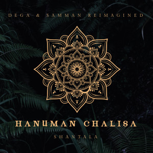 收听Shantala的Hanuman Chalisa (Dega & Samman Reimagined)歌词歌曲
