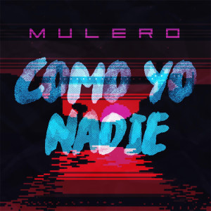 收听MULERO的Como Yo Nadie (Explicit)歌词歌曲