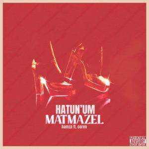 ดาวน์โหลดและฟังเพลง Hatun'um Matmazel (feat. Ceren) พร้อมเนื้อเพลงจาก Hamza