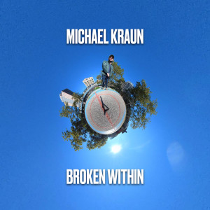 Dengarkan lagu Broken Within (Explicit) nyanyian Michael Kraun dengan lirik
