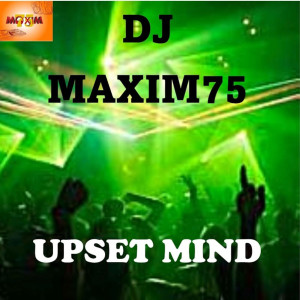 Album Upset Mind from dj maxim75