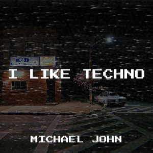ดาวน์โหลดและฟังเพลง I Like Techno พร้อมเนื้อเพลงจาก Michael John