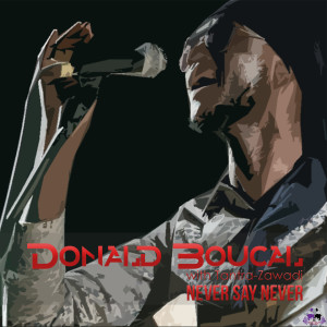 ดาวน์โหลดและฟังเพลง Never Say Never พร้อมเนื้อเพลงจาก Donald Boucal