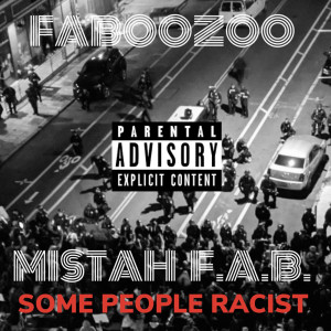 收听FABOOZOO的Some People Racist (Explicit)歌词歌曲