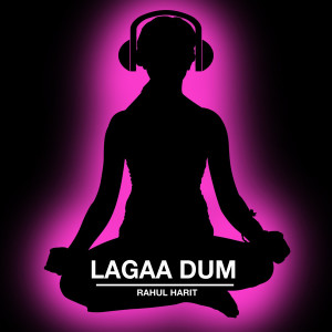 收听Rahul Harit的Lagaa Dum歌词歌曲