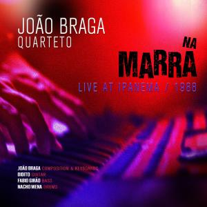 Listen to João Braga Quarteto Na Marra (Live, At Ipanema 1988) song with lyrics from João Braga