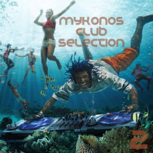 Various Artists的專輯Mykonos Club Selection Vol. 2