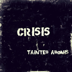 Tainted Adonis的专辑Crisis