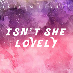 Dengarkan Isn't She Lovely lagu dari Anthem Lights dengan lirik