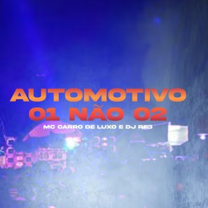 收聽MC Carro de Luxo的Automotivo 01 Não 02 (Explicit)歌詞歌曲