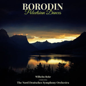 ดาวน์โหลดและฟังเพลง Polovtsian Dances พร้อมเนื้อเพลงจาก Wilhelm Rohr