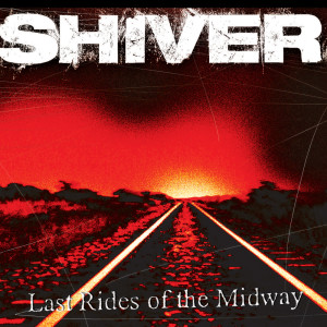 Album Last Rides Of The Midway from Shiver