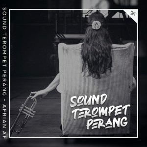 Dengarkan Sound Terompet Perang lagu dari Afrian Af dengan lirik