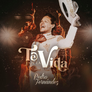 Pedro Fernández的專輯Te Doy La Vida (Album)