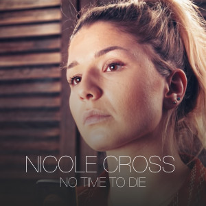 ดาวน์โหลดและฟังเพลง No Time to Die พร้อมเนื้อเพลงจาก Nicole Cross