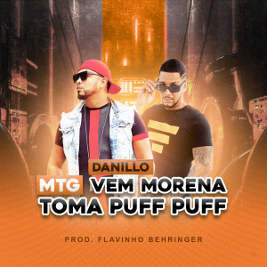 收聽Danillo的Mtg Vem Morena Toma Puff Puff (Explicit)歌詞歌曲