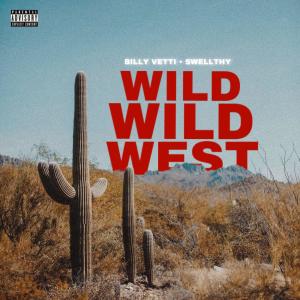 ดาวน์โหลดและฟังเพลง Wild Wild West (Explicit) พร้อมเนื้อเพลงจาก Billy Vetti
