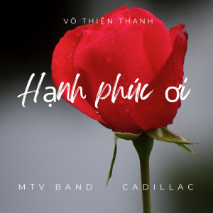 ดาวน์โหลดและฟังเพลง Hạnh Phúc Ơi พร้อมเนื้อเพลงจาก Võ Thiện Thanh