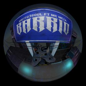 收聽GHETTO3SOUL的BARRIO (feat. MC MEZA & DJSNK|Explicit)歌詞歌曲