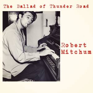Robert Mitchum的專輯The Ballad of Thunder Road