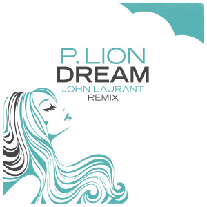收聽P.Lion的Dream (John Laurant Remix)歌詞歌曲