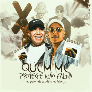 收聽MC Paulin da Capital的Quem Me Protege Não Falha歌詞歌曲